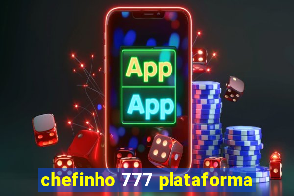 chefinho 777 plataforma